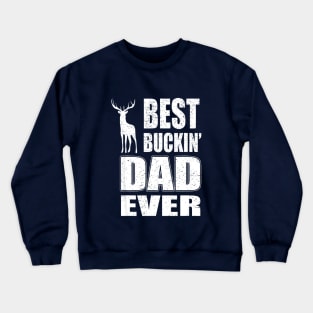 Best Buckin Dad Ever Shirt for Deer Hunting Crewneck Sweatshirt